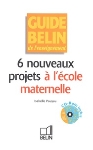 Isabelle Pouyau - 6 nouveaux projets à l'école maternelle. 1 Cédérom