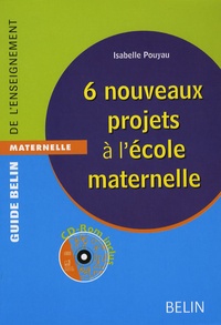 Isabelle Pouyau - 6 nouveaux projets à l'école maternelle. 1 Cédérom