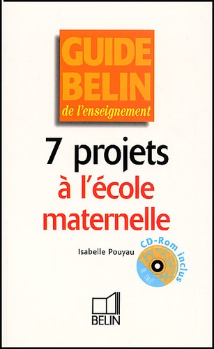 Isabelle Pouyau - 7 Projets A L'Ecole Maternelle. Avec Cd-Rom.