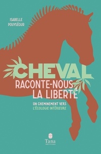 Ebook for dsp by salivahanan téléchargement gratuit Cheval, raconte-nous la liberté  - Un cheminement vers l'écologie intérieure  (French Edition) 9791030103168 par Isabelle Pouysegur