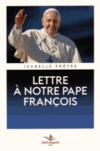 Isabelle Prêtre - Lettre à notre pape François.