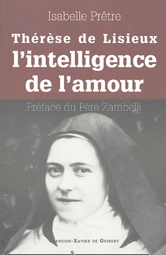 Isabelle Prêtre - Thérèse de Lisieux ou l'intelligence de l'amour.