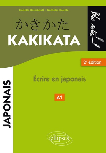 Kakikata. Ecrire en japonais 2e édition