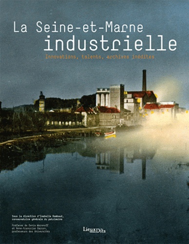 Isabelle Rambaud - La Seine-et-Marne industrielle - Innovations, talents, archives inédites.
