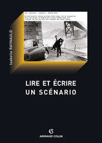 Isabelle Raynauld - Lire et écrire un scénario - Le scénario de film comme texte.