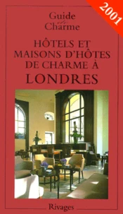 Hotels Et Maisons D'Hotes De Charme A Londres. Edition 2001