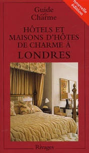 Isabelle Rebollo et  Collectif - Hôtels et maisons d'hôtes de charme à Londres - Edition 2003.