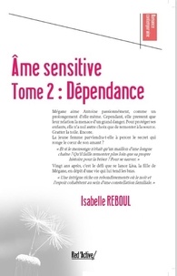 Isabelle Reboul - Ame sensitive tome 2 : dependance - Dependance.