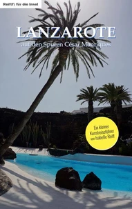 Lanzarote – auf den Spuren César Manriques