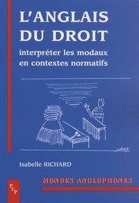 Isabelle Richard - L'anglais du droit - Interpréter les modaux en contextes normatifs.