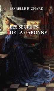 Isabelle Richard - Les secrets de la Garonne.
