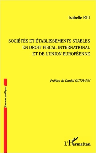 Isabelle Riu - Sociétés et établissements stables en droit fiscal international et de l'union européenne.