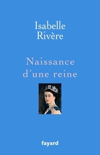 Isabelle Rivère - Naissance d'une reine.