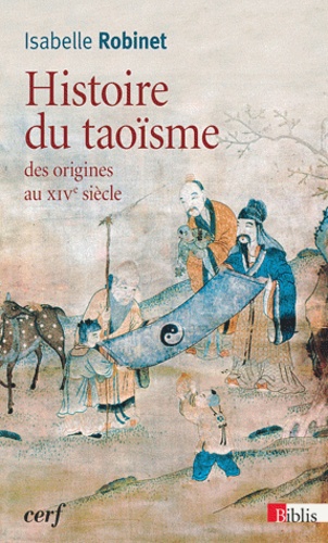 Isabelle Robinet - Histoire du taoïsme - Des origines au XIVe siècle.