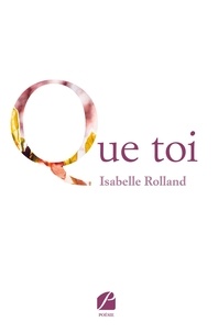 Isabelle Rolland - Que toi.