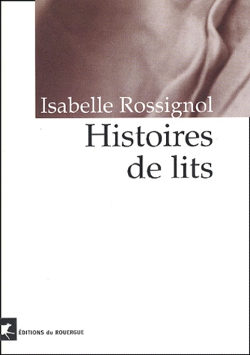 Isabelle Rossignol - Histoires De Lits.