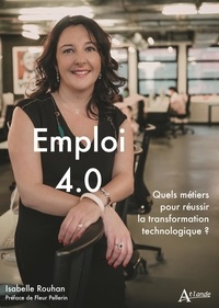 Isabelle Rouhan - Emploi 4.0 - Quels métiers pour réussir la transformation technologique ?.