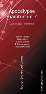 Isabelle Roussel et Hilaire Giron - Apocalypse maintenant - Un défi pour l’humanité.