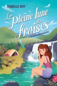 Nouvelle version ebooks téléchargement gratuit La pleine lune des fraises - Tome 2, Les défis de Charlotte iBook FB2