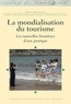 Isabelle Sacareau et Benjamin Taunay - La mondialisation du tourisme - Les nouvelles frontières d'une pratique.