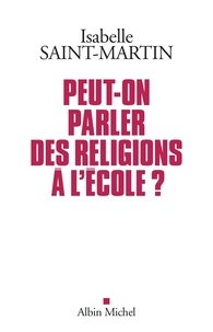 Téléchargements de livres en ligne Peut-on parler des religions à l école ? par Isabelle Saint-Martin DJVU PDB PDF
