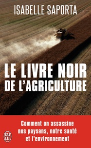 Isabelle Saporta - Le livre noir de l'agriculture.