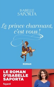 Isabelle Saporta - Le Prince charmant, c'est vous !.