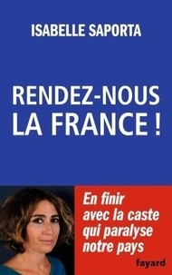 Isabelle Saporta - Rendez-nous la France !.