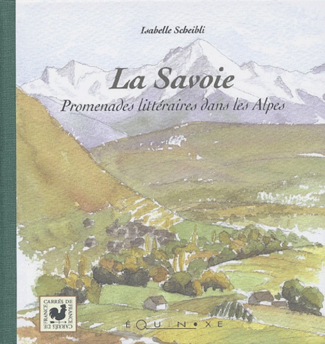 Isabelle Scheibli - La Savoie - Promenades littéraires dans les Alpes.