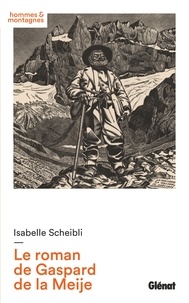 Isabelle Scheibli - Le roman de Gaspard de la Meije.