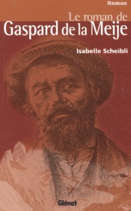 Isabelle Scheibli - Le roman de Gaspard de la Meije.