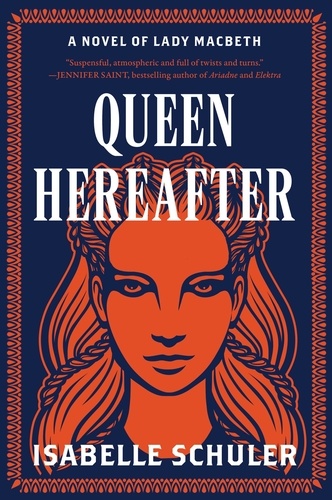 Isabelle Schuler - Queen Hereafter - A Novel of Lady Macbeth.