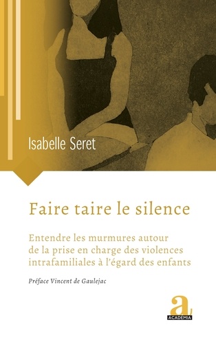 Faire taire le silence. Entendre les murmures autour de la prise en charge des violences intrafamiliales à l'égard des enfants