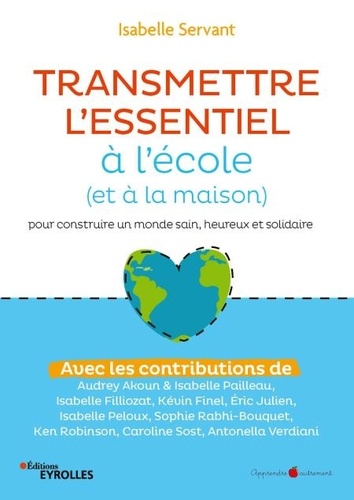 Transmettre l'essentiel à l'école (et à la maison) pour construire un monde sain, heureux et solidaire