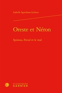 Isabelle Sgambato-Ledoux - Oreste et Néron - Spinoza, Freud et le mal.