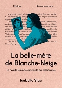 Isabelle Siac - La belle-mère de Blanche Neige - La rivalité féminine construite par les hommes.