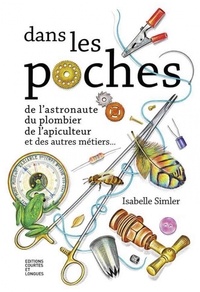 Isabelle Simler - Dans les poches de l'astronaute, du plombier, de l'apiculteur et des autres métiers....