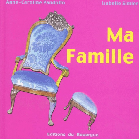 Isabelle Simler et Anne-Caroline Pandolfo - Ma Famille.