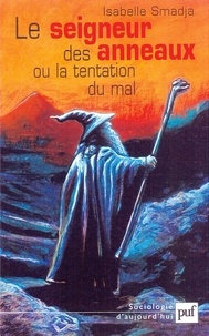 Isabelle Smadja - Le Seigneur Des Anneaux Ou La Tentation Du Mal.