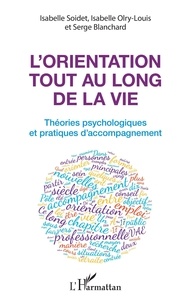 Isabelle Soidet et Isabelle Olry-Louis - L'orientation tout au long de la vie - Théories psychologiques et pratiques de l'accompagnement.