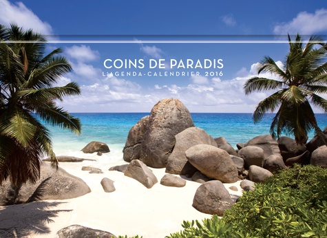 Coins de paradis. L'agenda-calendrier 2016