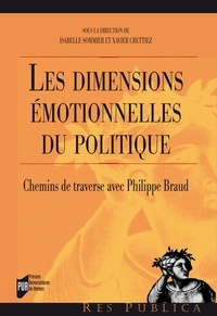 Isabelle Sommier et Xavier Crettiez - Les dimensions émotionnelles du politique - Chemins de traverse avec Philippe Braud.