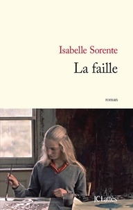 Isabelle Sorente - La faille.