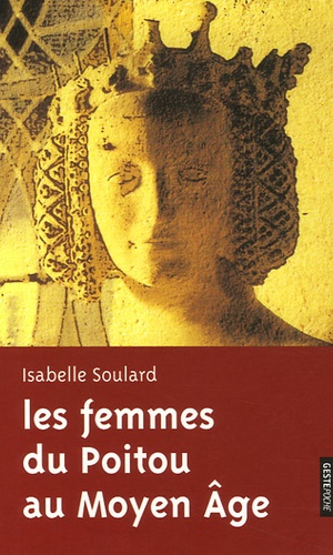 Isabelle Soulard - Les femmes du Poitou au Moyen-Age.