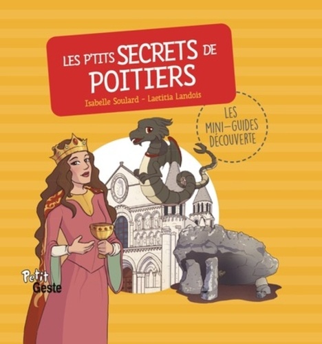 Isabelle Soulard et Laetitia Landois - Les p'tits secrets de Poitiers.