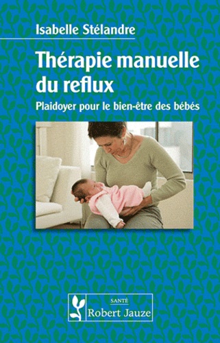 Isabelle Stélandre - Thérapie manuelle du reflux - Plaidoyer pour le bien-être des bébés.