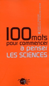 Isabelle Stengers et Bernadette Bensaude-Vincent - 100 mots pour commencer à penser les sciences.