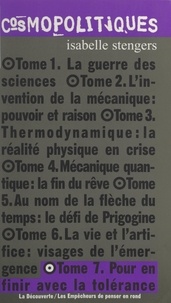 Isabelle Stengers - Cosmopolitiques (7). Pour en finir avec la tolérance.