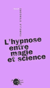 Isabelle Stengers - L'Hypnose Entre Magie Et Science.