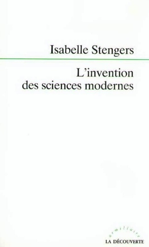 Isabelle Stengers - L'invention des sciences modernes.